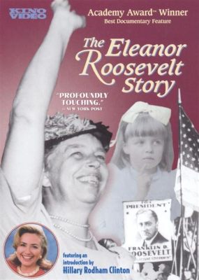 The Eleanor Roosevelt Story! A Timeless Biopic Delving into the Heart of Social Justice